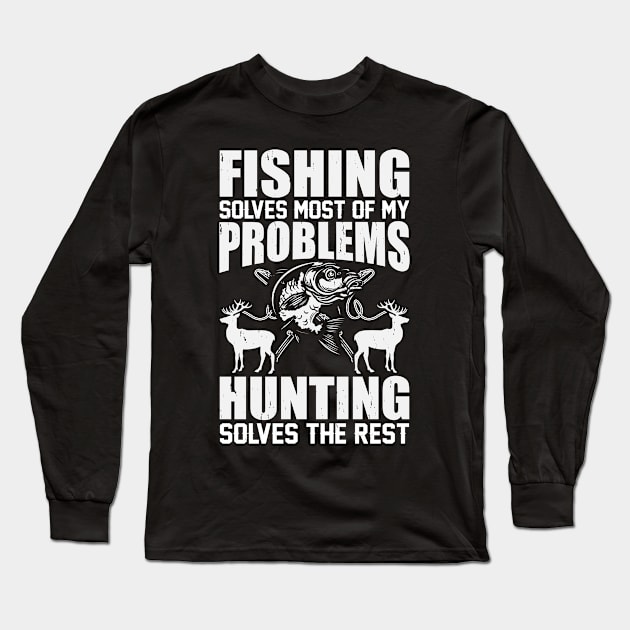 Fishing Solves Most Of My Problems Hunting Solves The Rest T shirt For Women T-Shirt Long Sleeve T-Shirt by QueenTees